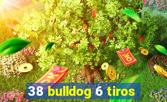 38 bulldog 6 tiros